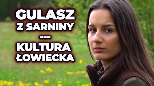 Kultura Łowiecka i Gulasz z SARNINY w kociołku myśliwskim | Dzika Micha #08 (wszystko o dziczyźnie)
