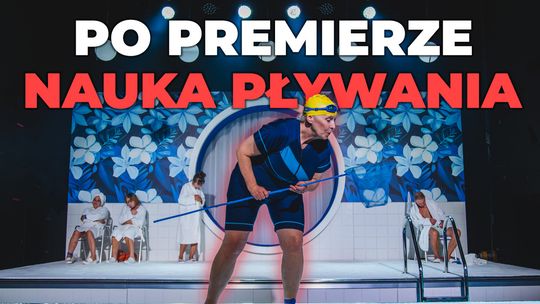 Nie utonąć w życiu – rozmowa o MOCNYM spektaklu „Nauka pływania” 🎭