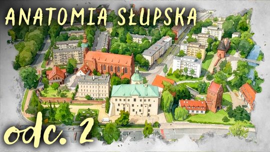 Od 1310 do 1648 roku - Anatomia Słupska część 2.