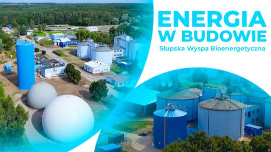Ścieki produkują energię! Słupska Wyspa Bioenergetyczna nabiera kształtów ⚡