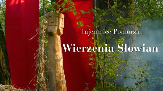 Tajemnice Pomorza. WIERZENIA SŁOWIAN