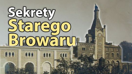 TAJEMNICE Starego Browaru – co KRYJE się za murami Sterna?