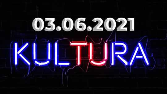 TU KULTURA 03.06.2021 - Kultura (PO)pandemiczna | odcinek #14 (imprezy, eventy, wydarzenia)
