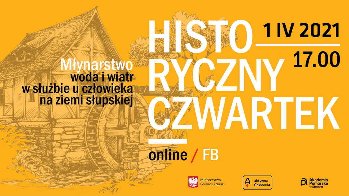 HISTORYCZNY CZWARTEK online / „Młynarstwo - woda i wiatr w służbie u człowieka na ziemi słupskie”