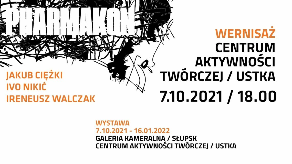 „PHARMAKON”, JAKUB CIĘŻKI – IVO NIKIĆ – IRENEUSZ WALCZAK / wystawa w dwóch galeriach